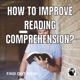 How To Improve Reading Comprehension?