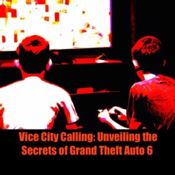 Vice City Calling: Unveiling the Secrets of Grand Theft Auto 6