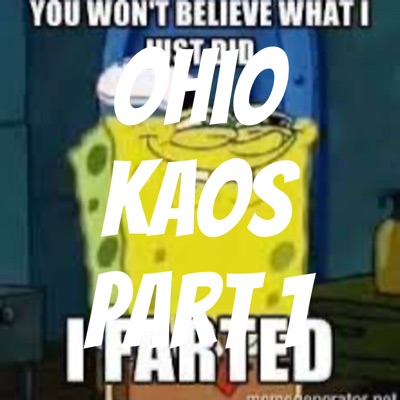 Ohio kaos part 1 Ohio kaos part 1