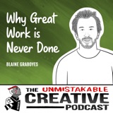Blaine Graboyes | Why Great Work is Never Done