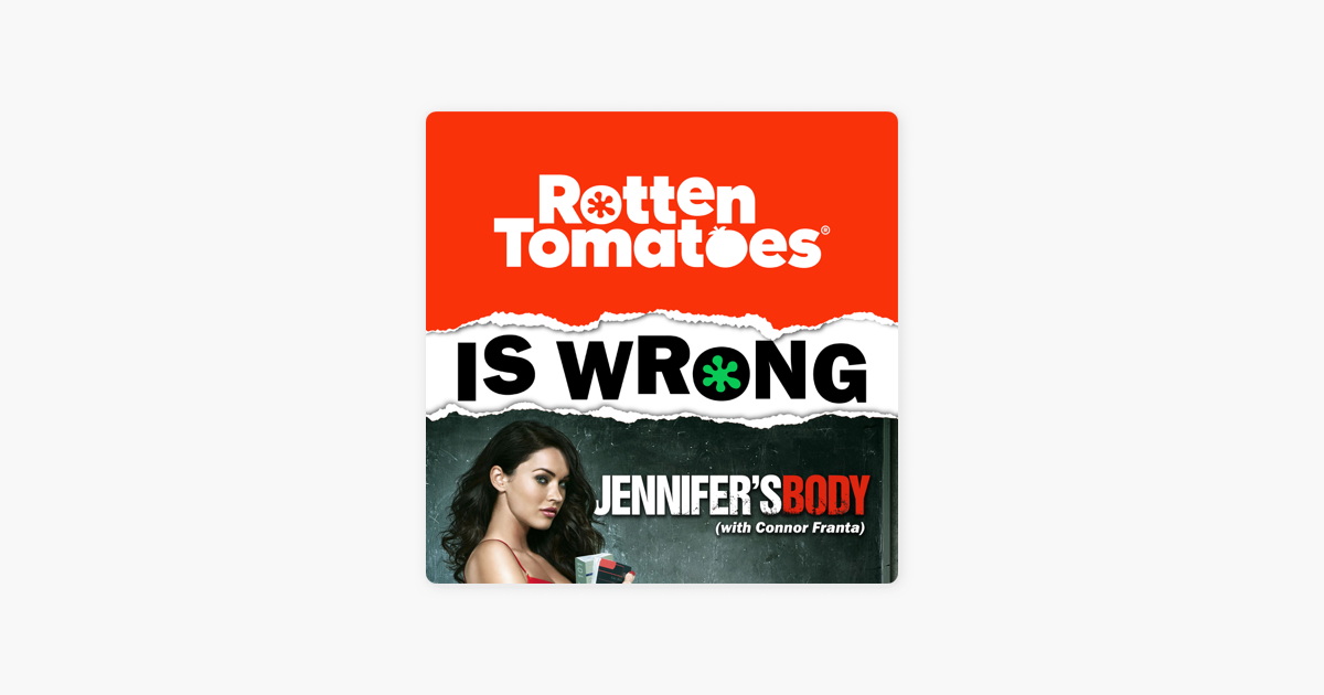 Rotten Tomatoes is Wrong (A Podcast from Rotten Tomatoes): We're Wrong  About... Jennifer's Body (With Special Guest Connor Franta) on Apple  Podcasts