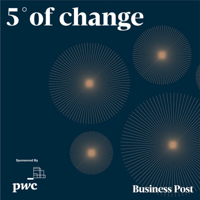 Five Degrees of Change:The Business Post