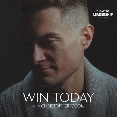 Win Today with Christopher Cook:Art of Leadership Network