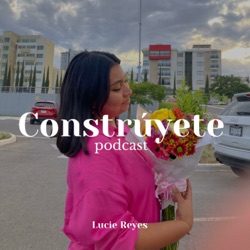 Constrúyete Podcast 