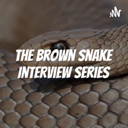 The Brown Snake Interview Series