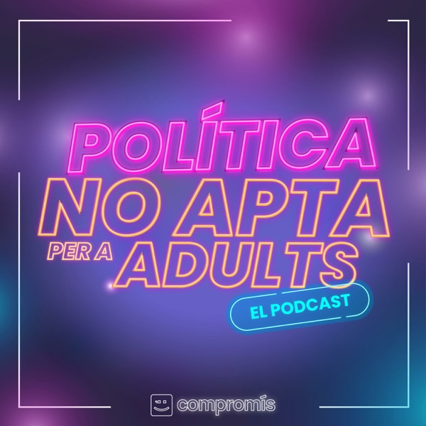 PolĂtica no apta per a adults: El podcast