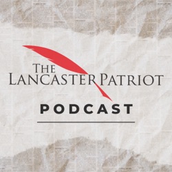 The Lancaster Patriot Podcast