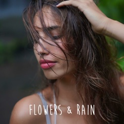 Flowers & Rain
