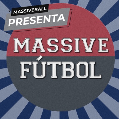 Massive Fútbol | Podcast de opinión de Fútbol:MassiveBall