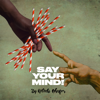 Say Your Mind - Say Your Mind