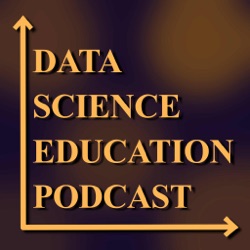 The Data Science Education Podcast