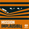 Mission Implausible - iHeartPodcasts