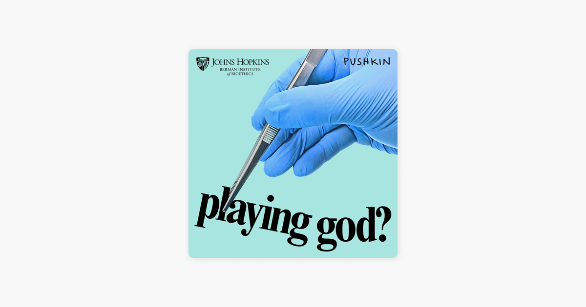 playing god? - Bioethics Podcast - Berman Institute of Bioethics