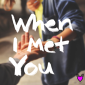When I Met You - Meet Cute