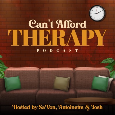 Can't Afford Therapy:Can't Afford Therapy Podcast