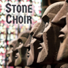 Stone Choir - Stone Choir