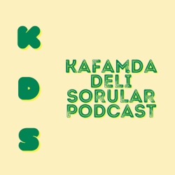 Kafamda Deli Sorular Podcast