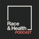 Race &amp; Health Podcast
