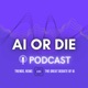 AI or Die