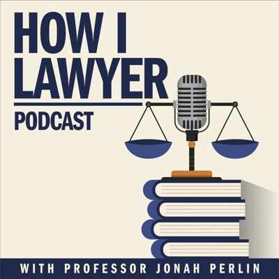 How I Lawyer Podcast with Jonah Perlin How I Lawyer Podcast with Jonah Perlin