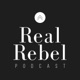 Real Rebel Podcast