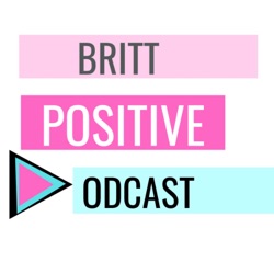 Britt Positive Podcast 