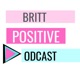 Britt Positive Podcast 