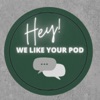 Hey! We Like Your Pod artwork