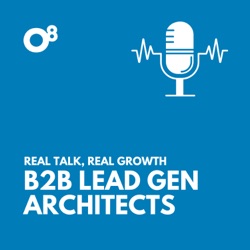 B2B Lead Gen Architects: Real Talk, Real Growth