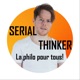 SERIAL THINKER : La philosophie pour tous !