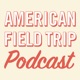 American Field Trip » American Field Trip: A National Parks Podcast