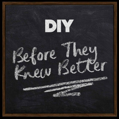 Before They Knew Better with DIY Magazine:DIY Magazine