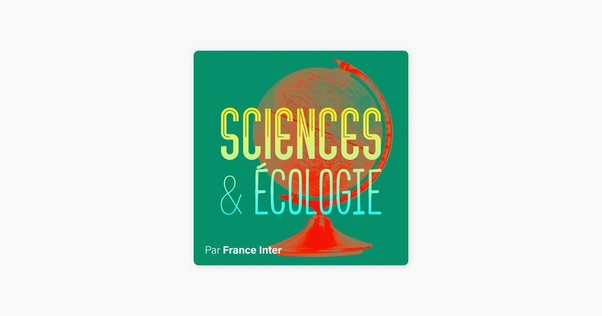 Sciences et Ecologie on Apple Podcasts