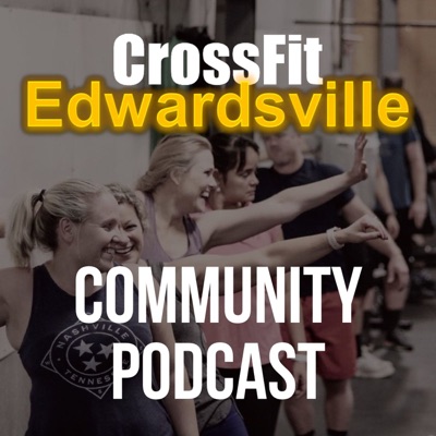 CrossFit Edwardsville Community Podcast