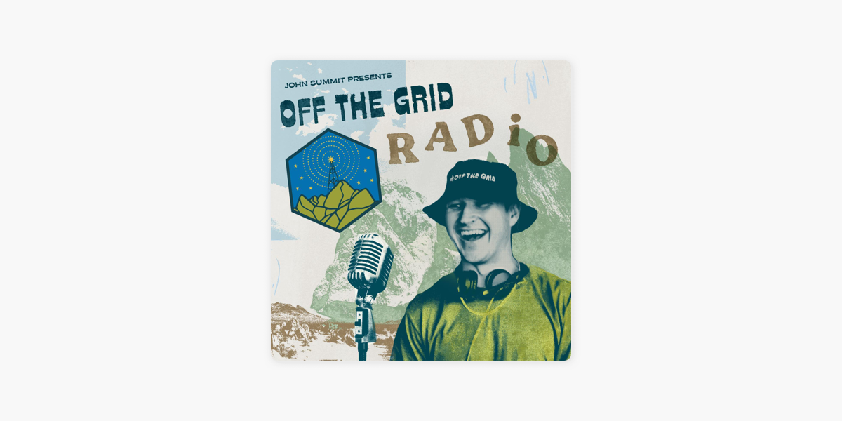 John Summit - Off The Grid Radio on Apple Podcasts