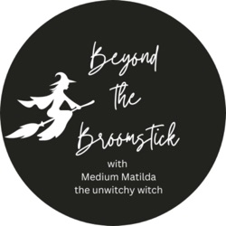 Beyond the Broomstick - with Medium Matilda