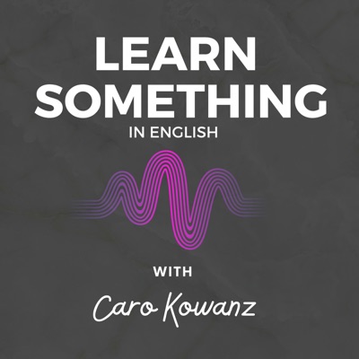 Learn Something in English:Carolina Kowanz