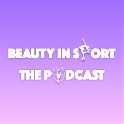 Beauty in Sport - THE PODCAST