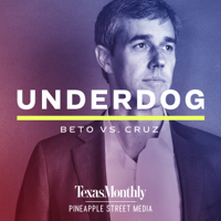 Underdog: Beto vs. Cruz podcast