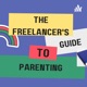 The Freelancer's Guide to Parenting