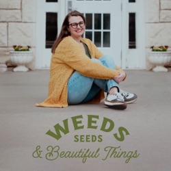 Weeds Seeds & Beautiful Things