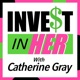 Invest In Her with Catherine Gray