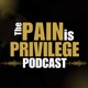 Pain Is Privilege Podcast