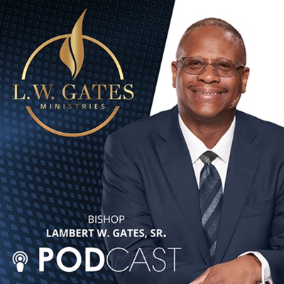 L.W. Gates Ministries Podcast