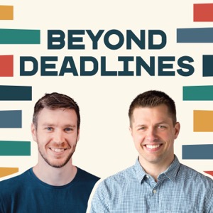 Beyond Deadlines