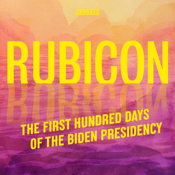 Rubicon: The First Hundred Days of the Biden Presidency