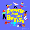 Raconte-moi une bêtise - Initial Studio