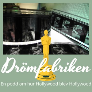 Drömfabriken - en podd om hur Hollywood blev Hollywood