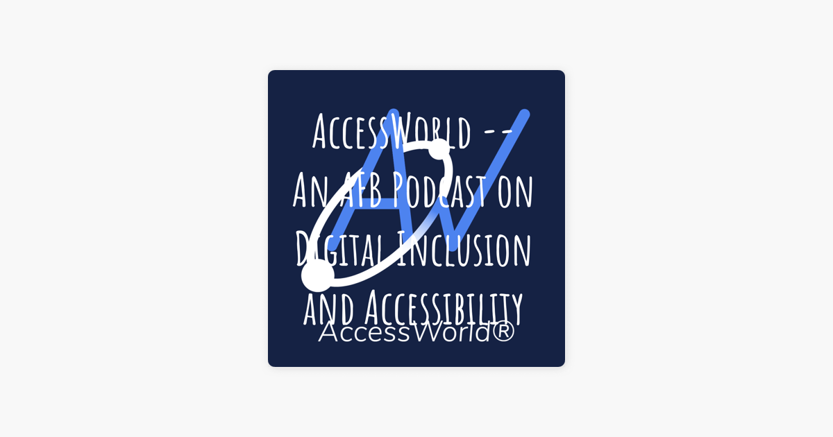 AccessWorld -- An AFB Podcast on Digital Inclusion and Accessibility“ auf  Apple Podcasts
