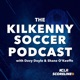 The Kilkenny Soccer Podcast S1 Ep14: KDL Website, Re-arranged Games, Fence Sitting & more